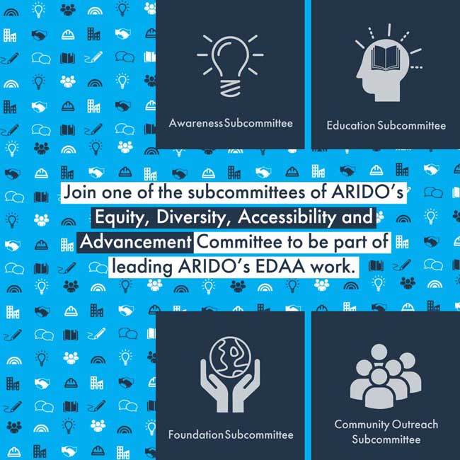 Join one of the subcommittees of ARIDO’s Equity, Diversity, Accessibility and Advancement Committee to be part of leading ARIDO’s EDAA work.